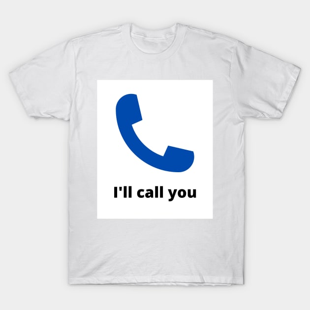 I'll call you T-Shirt by Learner